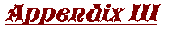 Appendix III
